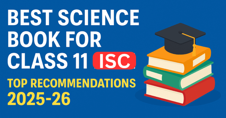 Best Science Book for Class 11 ISC: Top Recommendations 2025-26