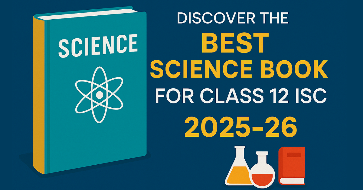 Discover the Best Science Book for Class 12 ISC (2025-26)