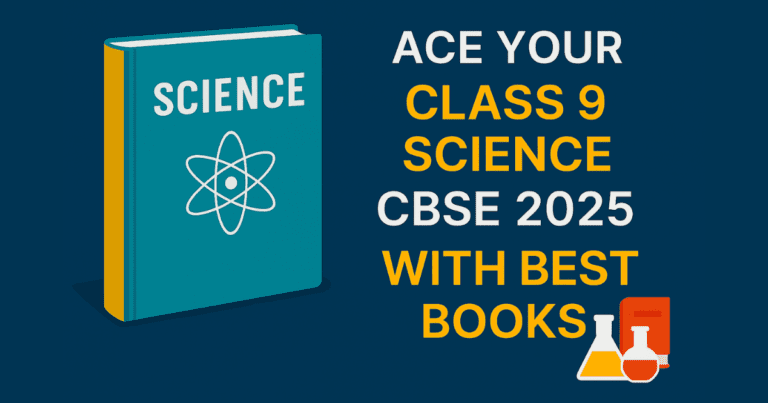 Ace Your Class 9 Science CBSE 2025 with Best Books